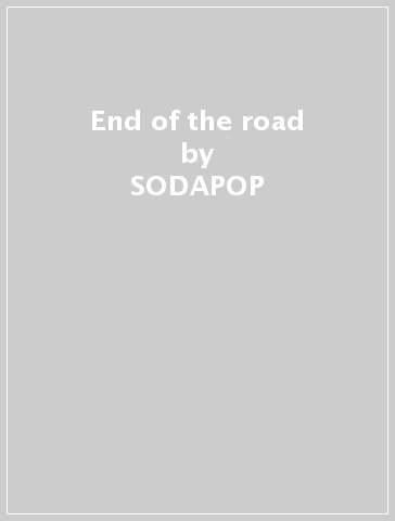 End of the road - SODAPOP