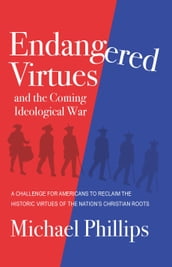 Endangered Virtues and the Coming Ideological War