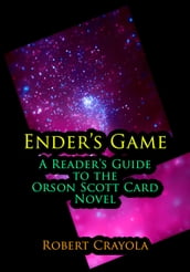 Ender s Game: A Reader s Guide to the Orson Scott Card Novel
