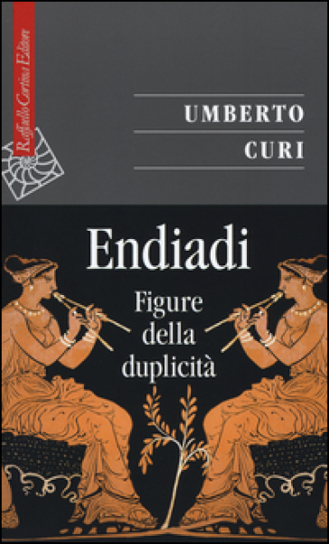 Endiadi. Figure della duplicità - Umberto Curi