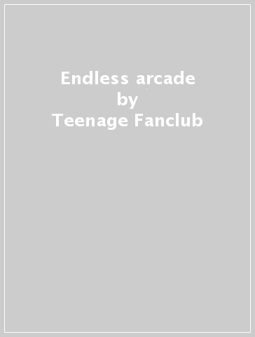 Endless arcade - Teenage Fanclub