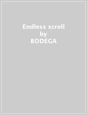 Endless scroll - BODEGA