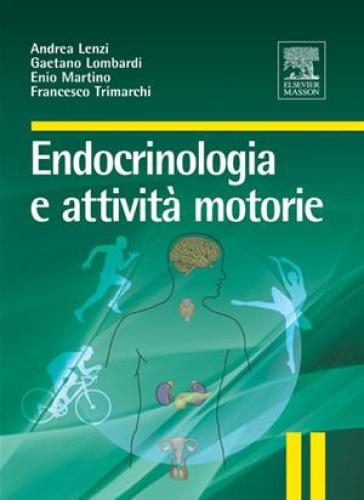 Endocrinologia e attività motorie - Andrea Lenzi - Gaetano Lombardi - Enio Martino - Francesco Trimarchi