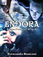 Endora - Donne d ombra e di spada