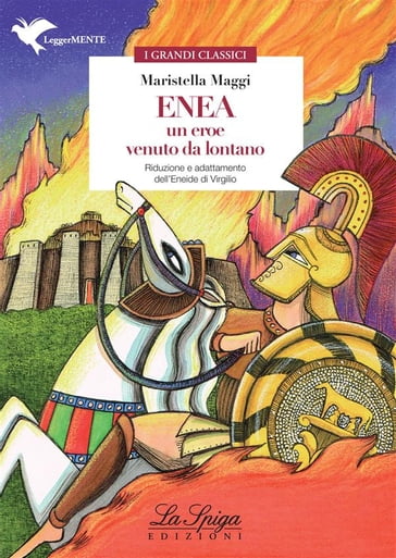 Enea. Un eroe venuto da lontano - Maristella Maggi