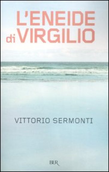 L'Eneide di Virgilio. Testo latino a fronte - Vittorio Sermonti