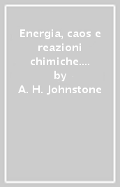 Energia, caos e reazioni chimiche. Concetti e applicazioni della termodinamica chimica