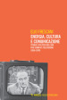 Energia, cultura e comunicazione. Storia e politica dell Eni fra stampa e televisione (1955-1976)