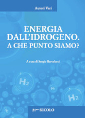 Energia dall idrogeno. A che punto siamo?