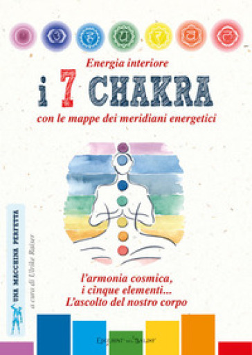 Energia interiore. I 7 chakra. Con le mappe dei meridiani energetici - Ulrike Raiser | 
