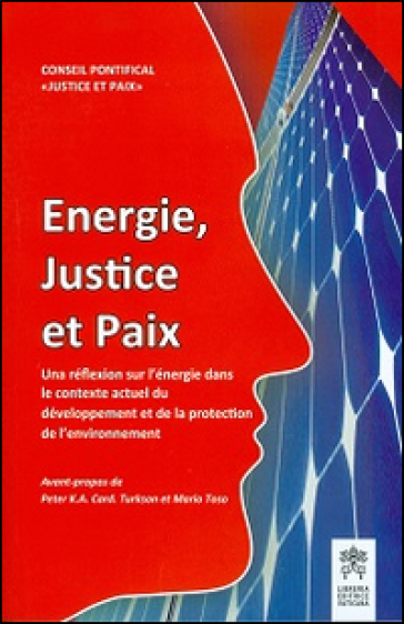 Energie, Justice et Paix. Una réflexion sur l'énergie dans le contexte actuel du développement et de la protection de l'environnement