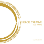 Energie creative. Luci ombre