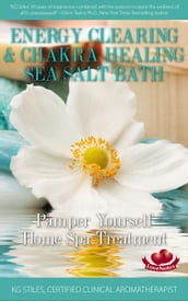 Energy Clearing & Chakra Healing Sea Salt Bath - Pamper Yourself Home Spa Treatment