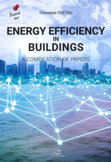 Energy efficiency in buldings. A compilation of papers - Giuseppe Dell