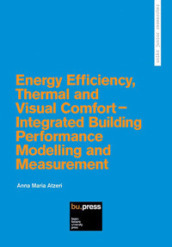 Energy efficiency, thermal and visual comfort. Integrated building performance modelling and measurement