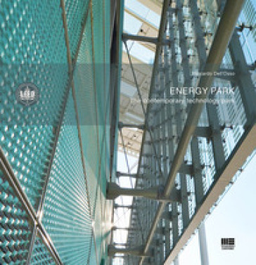 Energy park. The contemporary technology park - Riccardo Dell