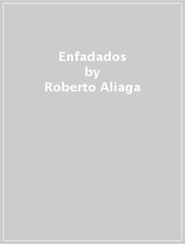 Enfadados - Roberto Aliaga - Miguel Cerro