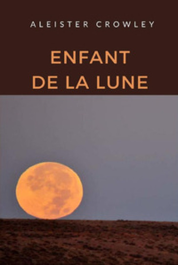 Enfant de la lune - Aleister Crowley