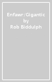 Enfawr/Gigantic