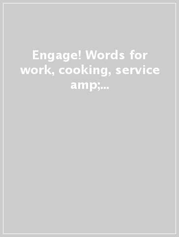 Engage! Words for work, cooking, service &amp; tourism. Per le Scuole superiori. Con e-book. Con espansione online