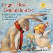 Engel, Hase, Bommelmütze - 24 Adventsgeschichten (Ungekürzte Lesung)