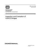 Engineer Manual EM 1110-2-1102 Engineering and Design: Inspection and Evaluation of USACE Bridges January 2020