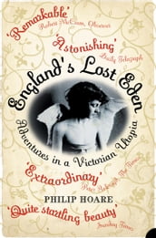 England s Lost Eden: Adventures in a Victorian Utopia