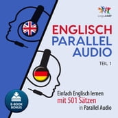 Englisch Parallel Audio - Einfach Englisch lernen mit 501 SÃtzen in Parallel Audio - Teil 1