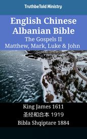 English Chinese Albanian Bible - The Gospels II - Matthew, Mark, Luke & John