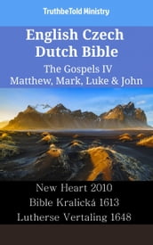 English Czech Dutch Bible - The Gospels IV - Matthew, Mark, Luke & John