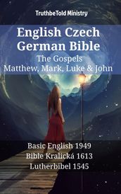 English Czech German Bible - The Gospels - Matthew, Mark, Luke & John
