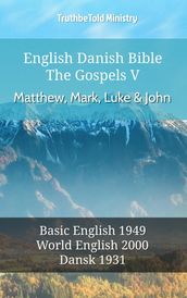 English Danish Bible - The Gospels V - Matthew, Mark, Luke and John