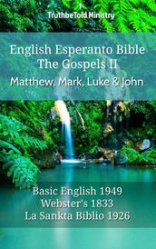 English Esperanto Bible - The Gospels II - Matthew, Mark, Luke and John