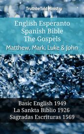 English Esperanto Spanish Bible - The Gospels - Matthew, Mark, Luke & John
