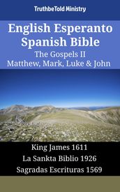 English Esperanto Spanish Bible - The Gospels II - Matthew, Mark, Luke & John