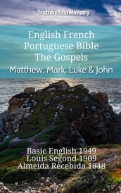 English French Portuguese Bible - The Gospels - Matthew, Mark, Luke & John
