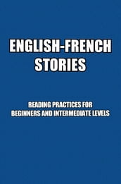 English-French Stories: Reading Practices For Beginners and Intermadiate Levels