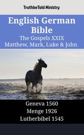English German Bible - The Gospels XXIX - Matthew, Mark, Luke & John