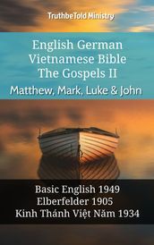 English German Vietnamese Bible - The Gospels II - Matthew, Mark, Luke & John