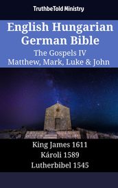 English Hungarian German Bible - The Gospels IV - Matthew, Mark, Luke & John