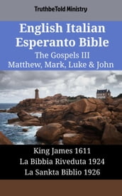 English Italian Esperanto Bible - The Gospels III - Matthew, Mark, Luke & John