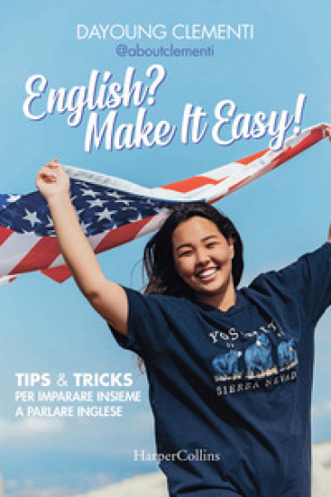 English? Make it easy! Tips & tricks per imparare insieme a parlare inglese - Dayoung Clementi