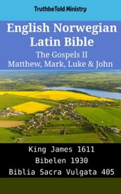 English Norwegian Latin Bible - The Gospels II - Matthew, Mark, Luke & John