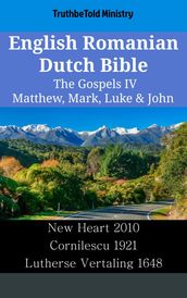English Romanian Dutch Bible - The Gospels IV - Matthew, Mark, Luke & John