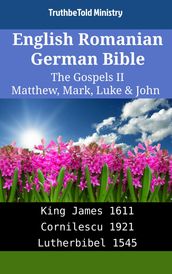 English Romanian German Bible - The Gospels II - Matthew, Mark, Luke & John