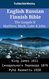 English Russian Finnish Bible - The Gospels II - Matthew, Mark, Luke & John