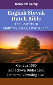 English Slovak Dutch Bible - The Gospels III - Matthew, Mark, Luke & John