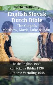 English Slovak Dutch Bible - The Gospels - Matthew, Mark, Luke & John