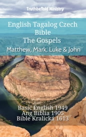 English Tagalog Czech Bible - The Gospels - Matthew, Mark, Luke & John