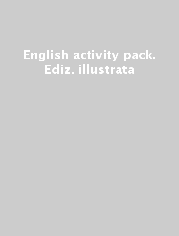 English activity pack. Ediz. illustrata